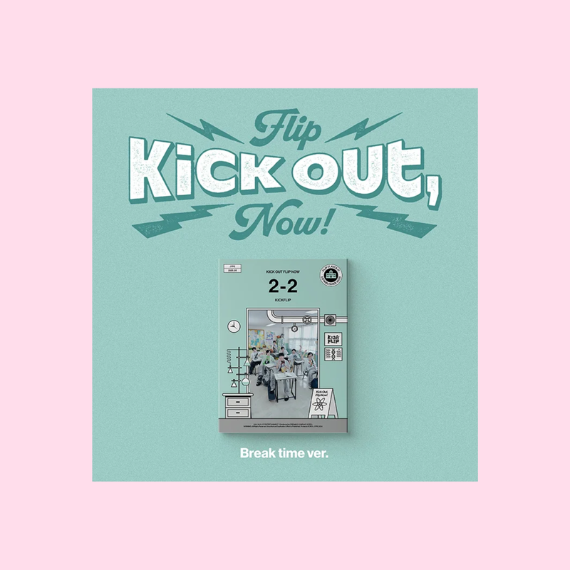 KickFlip - 2nd Mini Album - KICK OUT, FLIP NOW! (Break Time Ver.)